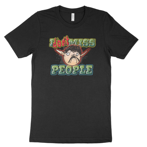 I Don't Miss People T-shirt