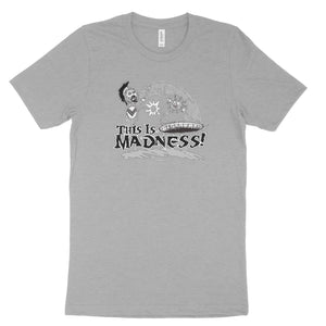 This is Madness T-shirt