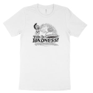 This is Madness T-shirt
