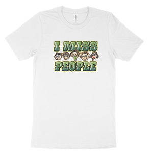 I Miss People T-shirt